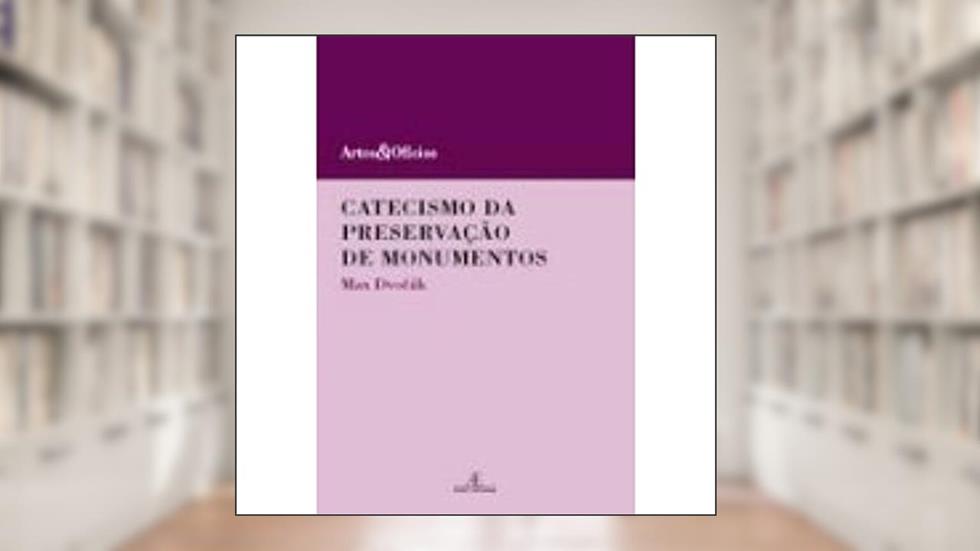 Catecismo da Preservação de Monumentos: 8, do autor Max Dvorák