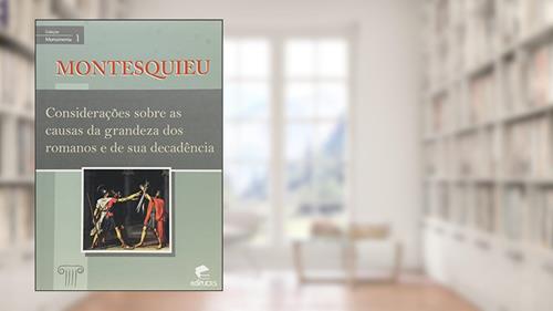 Capa de Considerações Sobre as Causas da Grandeza dos Romanos e de Sua Decadência - Volume 1 - Coleção Monumenta, do autor Montesquieu