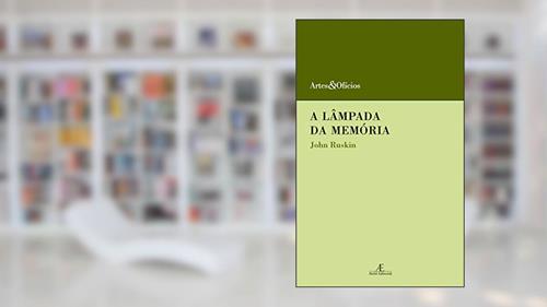 Capa de A Lâmpada da Memória: 7, do autor John Ruskin