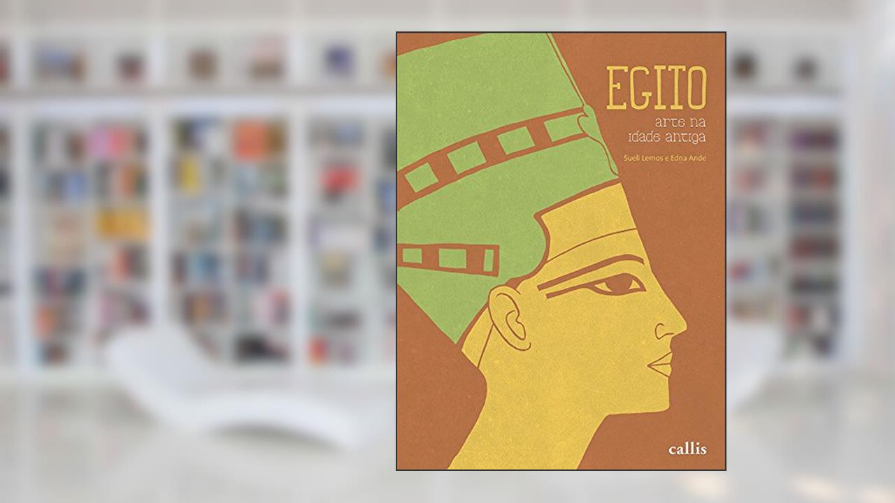 Egito - Arte na Idade Antiga, do autor Edna Ande; Sueli Lemos