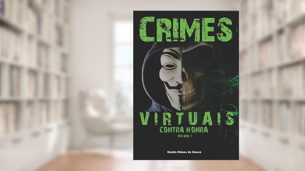 Crimes Virtuais Contra Honra, do autor Danilo Dimas De Sousa