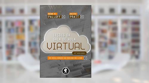 Capa de Lições da Sala de Aula Virtual: As Realidades do Ensino On-Line, do autor Rena M. Palloff; Keith Pratt