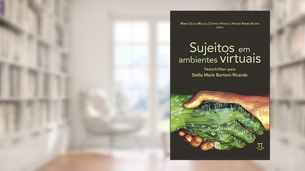 Sujeitos em Ambientes Virtuais. Festschriften Para Stella Maris Bortoni-ricardo, do autor Maria Cecília Mollica