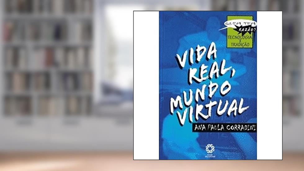 Vida Real, Mundo Virtual - Col. Quem Tem Razao? - 1, do autor Corradini