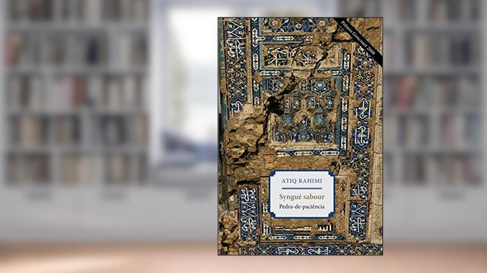 Syngué sabour: pedra de paciência, do autor Atiq Rahimi
