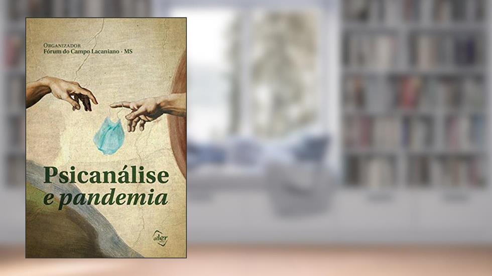 Psicanálise e pandemia, do autor Vários Fórum do Campo Lacaniano MS
