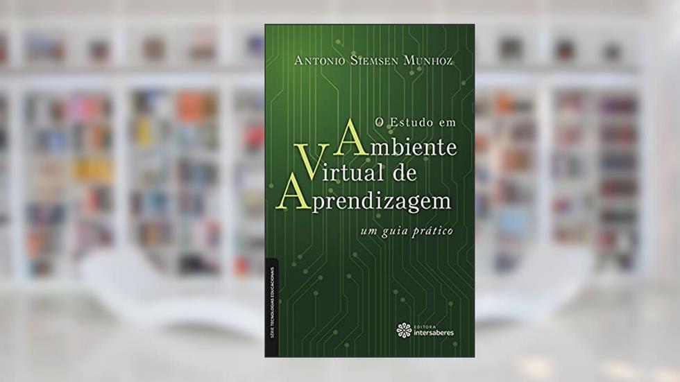 O estudo em ambiente virtual de aprendizagem:: um guia prático, do autor Antonio Siemsen Munhoz