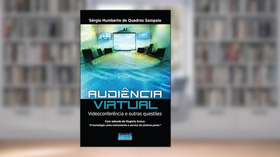 Audiência Virtual, do autor Rogério Greco; Sérgio Sampaio