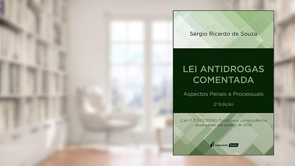 Lei Antidrogas Comentada. Aspectos Penais e Processuais. 2018, do autor Sérgio Ricardo de Souza