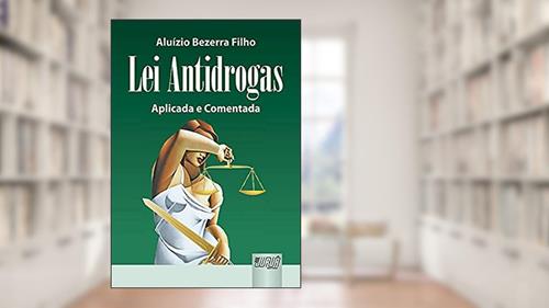 Capa de Lei Antidrogas - Aplicada e Comentada - Edição Revista e Atualizada Conforme a Lei 11.343/06, do autor Aluízio Bezerra Filho