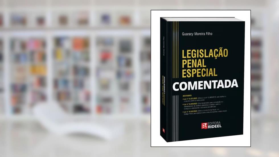 Legislação Penal Especial Comentada - 1ª Edição (2023), do autor GUARACY MOREIRA FILHO