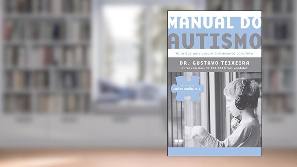Manual do autismo: Guia dos pais para o tratamento completo, do autor Gustavo Teixeira