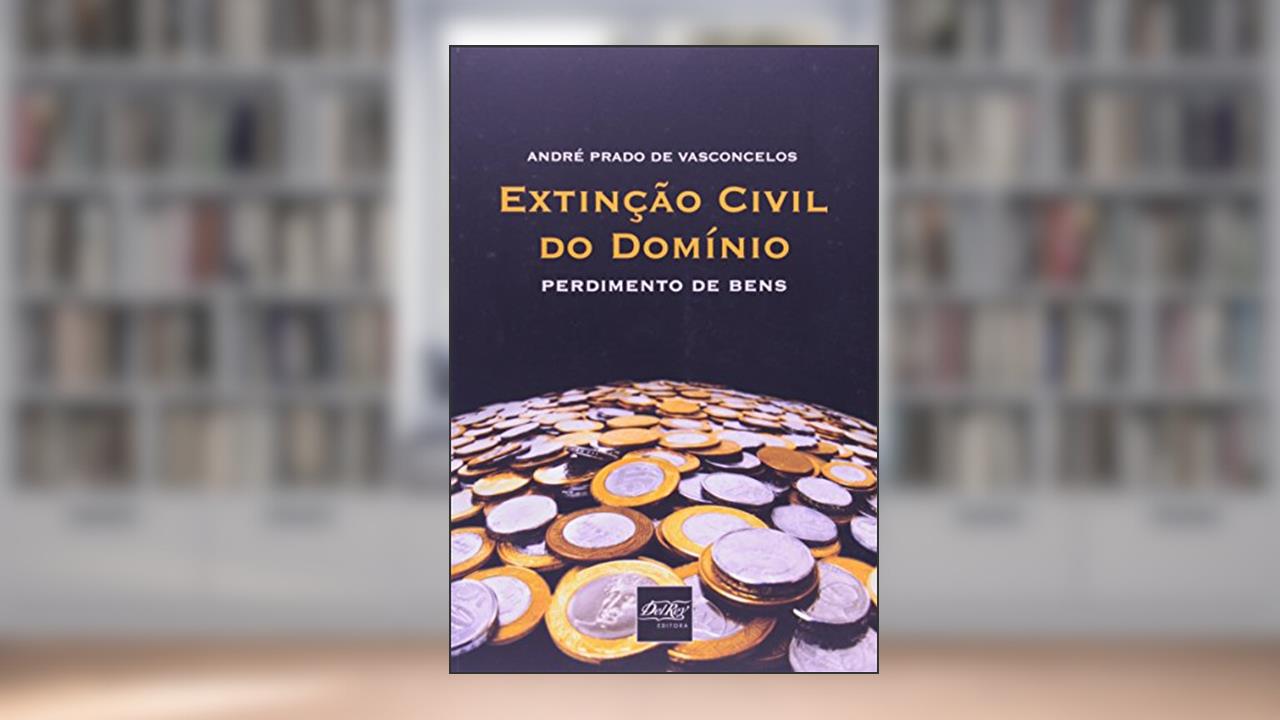 Extinção Civil do Domínio. Perdimento de Bens, do autor André Prado de Vasconcelos
