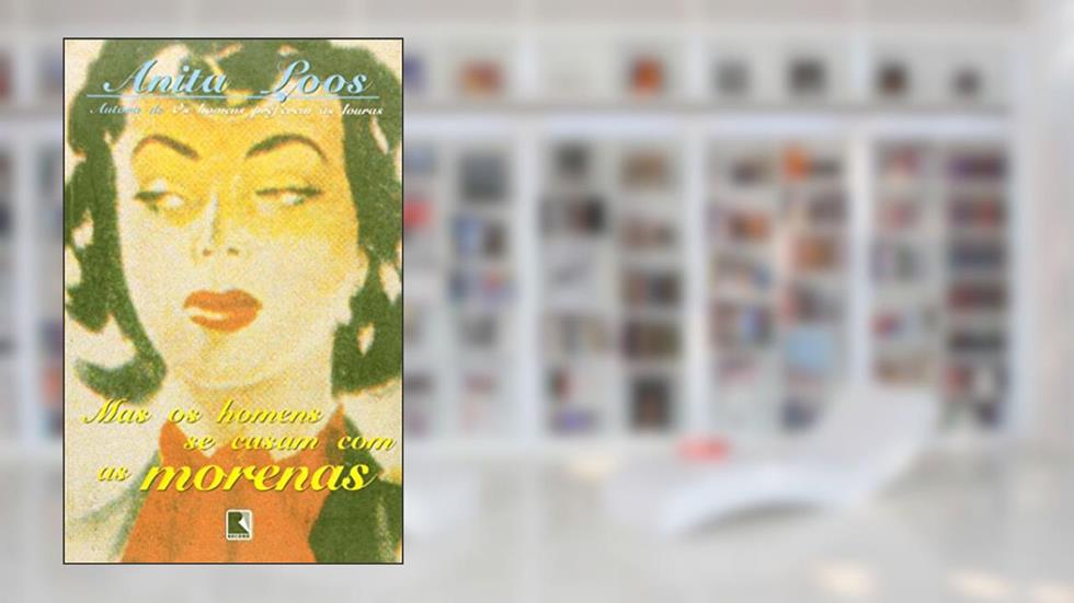 Mas Os Homens Se Casam Com As Morenas, do autor Anita Loos