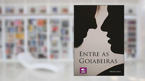 Capa de Entre as Goiabeiras, do autor Bruno Silva