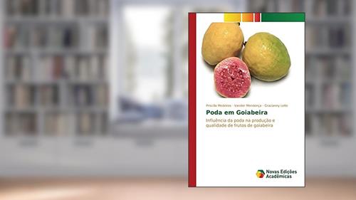 Capa de Poda em Goiabeira: Influência da poda na produção e qualidade de frutos de goiabeira, do autor Medeiros Priscilla; Mendonça Vander; Leite Grazianny