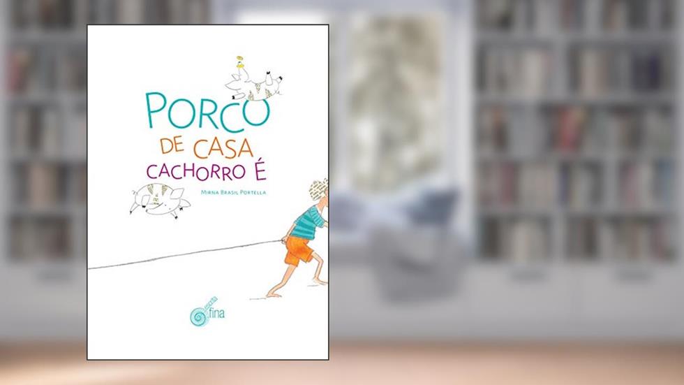 Porco de casa cachorro é, do autor Mirna Brasil Portella