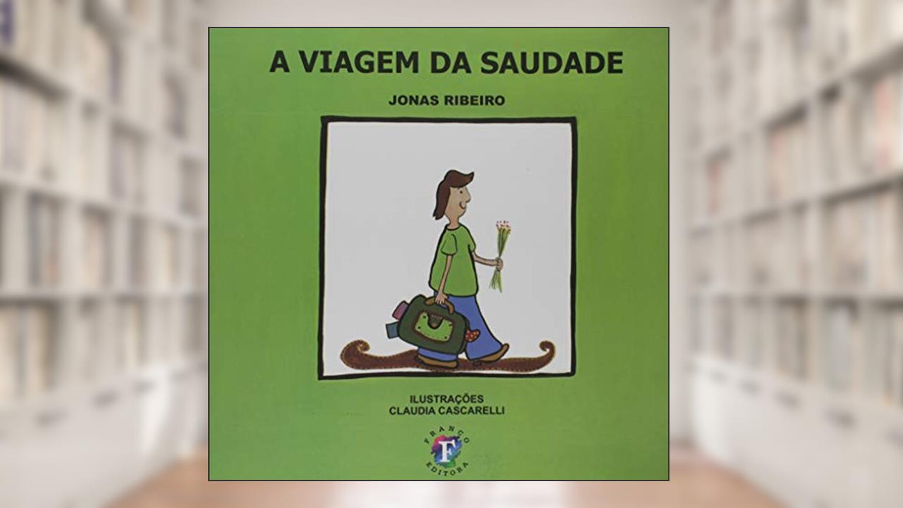 A Viagem da Saudade, do autor Jonas Ribeiro