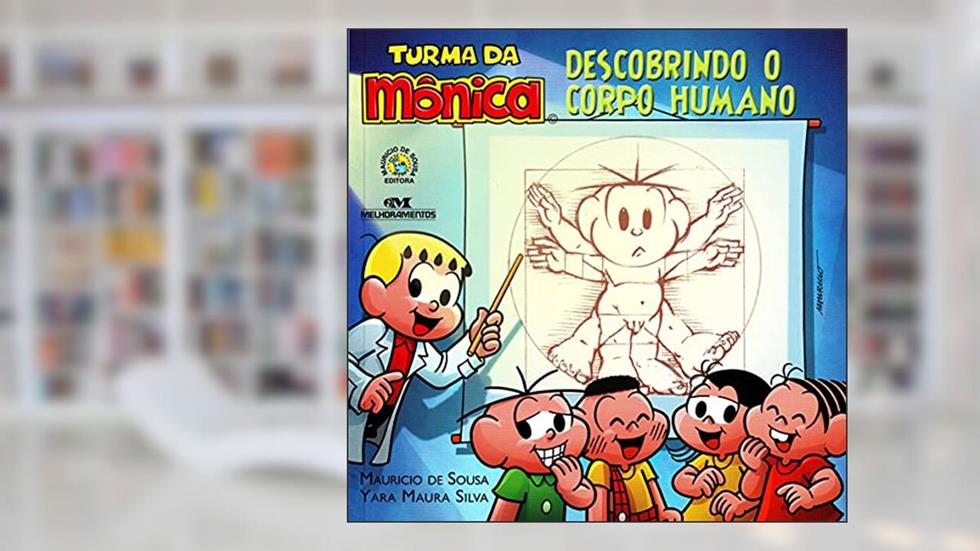 Turma Da Mônica - Descobrindo O Corpo Humano, do autor Mauricio de Sousa; Yara Maura Silva
