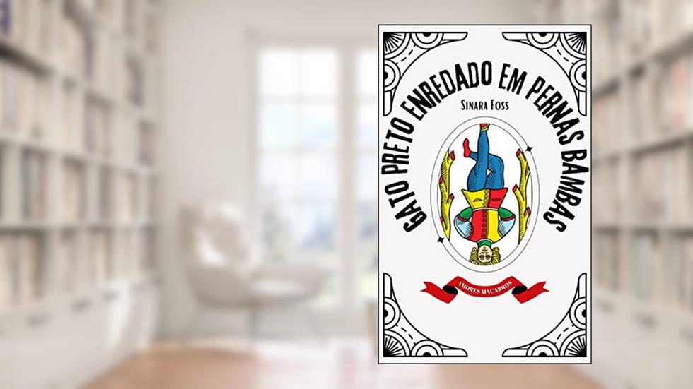 Gato Preto Enredado Em Pernas Bambas: Amores Macabros, do autor Sinara Foss