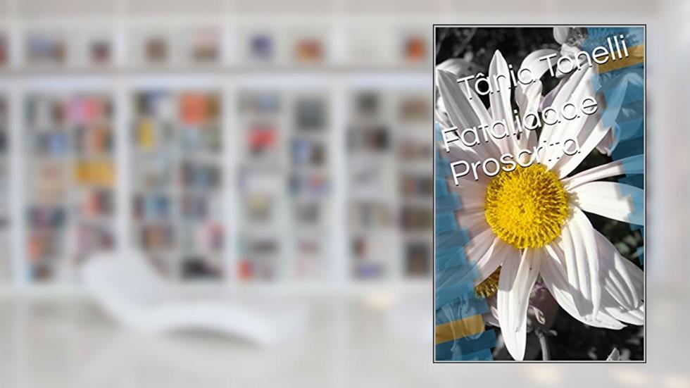 Fatalidade Proscrita, do autor Tânia Tonelli