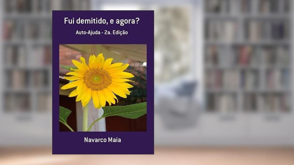 Fui Demitido, e Agora?, do autor Navarco Maia