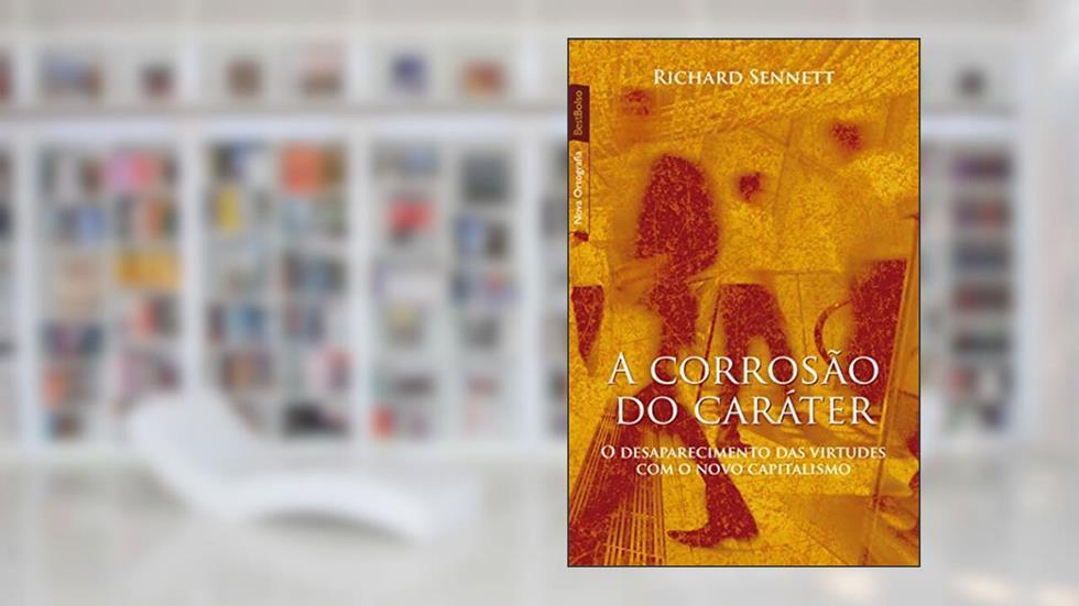 A corrosão do caráter (edição de bolso): O desaparecimento das virtudes com o novo capitalismo, do autor Richard Sennett