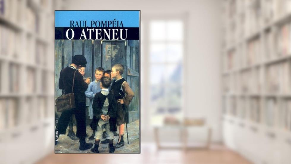 O Ateneu, do autor Raul Pompeia