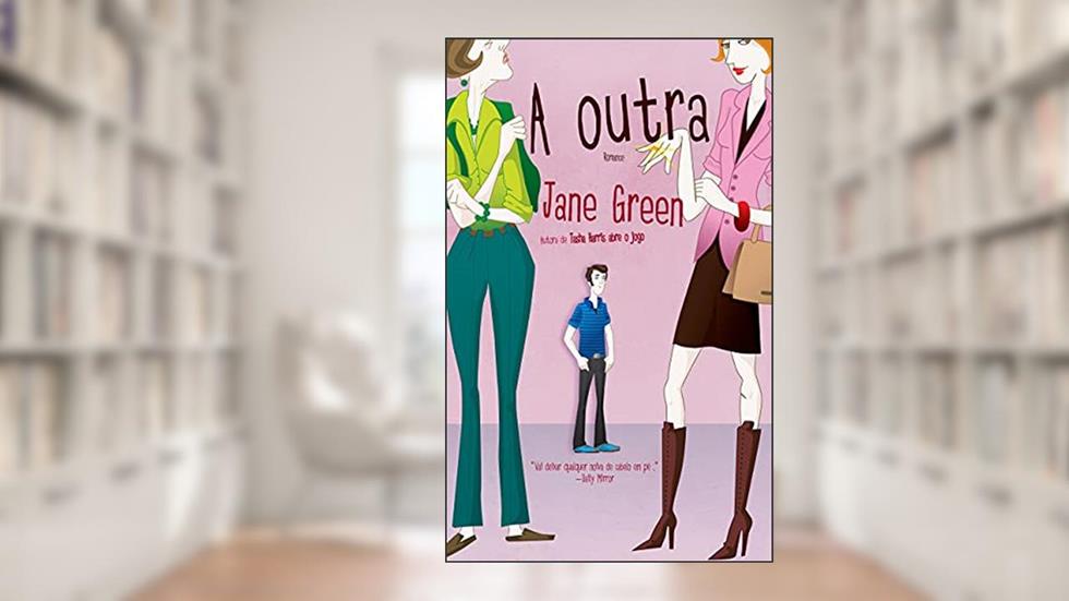 A OUTRA: ESTUDOS ANTROPOLÓGICOS SOBRE A IDENTIDADE DA AMANTE DO HOMEM CASADO, do autor Jane Green