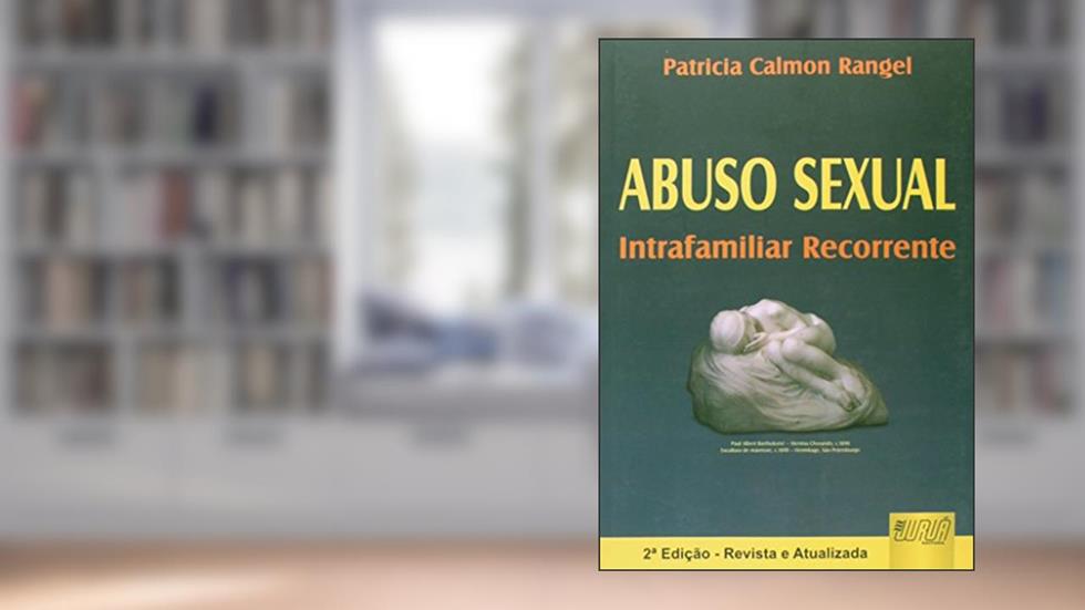 Abuso Sexual - Intrafamiliar Recorrente, do autor Patricia Calmon Rangel