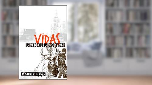 Capa de Vidas Recorrentes, do autor Márcio Noal