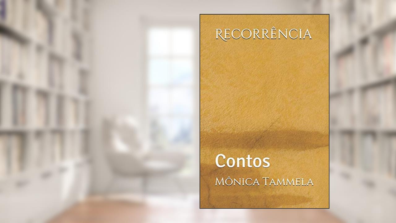 Recorrência: Contos: 1, do autor Monica Tammela