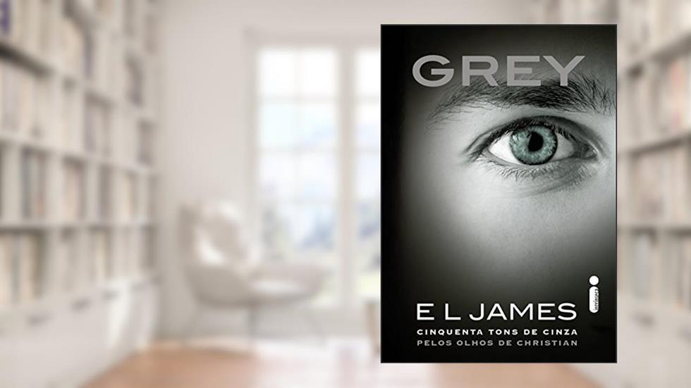 Grey: Cinquenta tons de cinza pelos olhos de Christian (Trilogia Grey Livro 1), do autor E L James