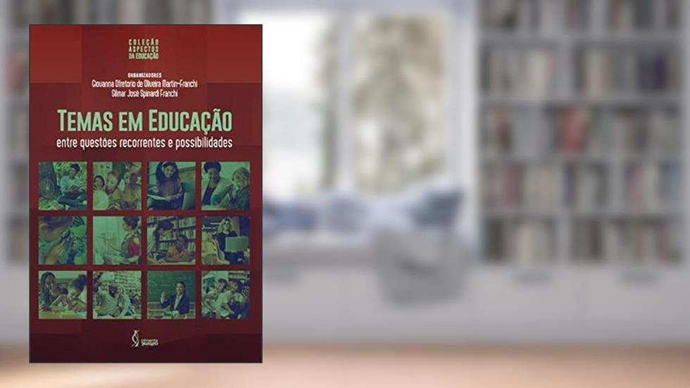 Temas em Educação - Entre questões recorrentes e possibilidades, do autor Giovanna Ofretorio de Oliveira Martin-Franchi (Organizador)