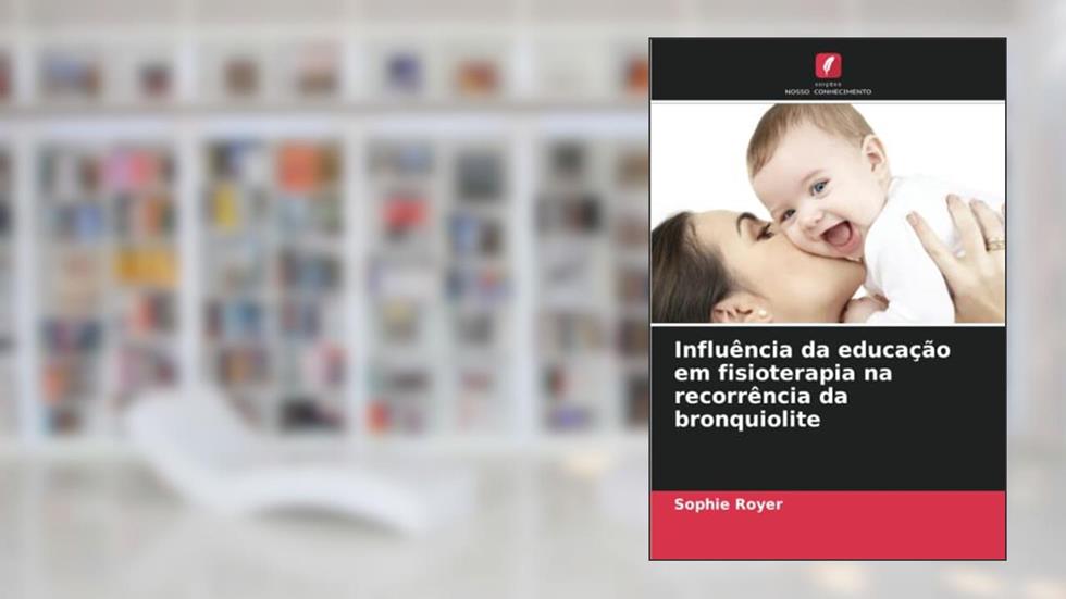 Influência da educação em fisioterapia na recorrência da bronquiolite, do autor Sophie Royer