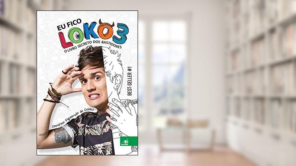 Eu Fico Loko: o Livro Secreto dos Bastidores (Volume 3), do autor Christian Figueiredo de Caldas