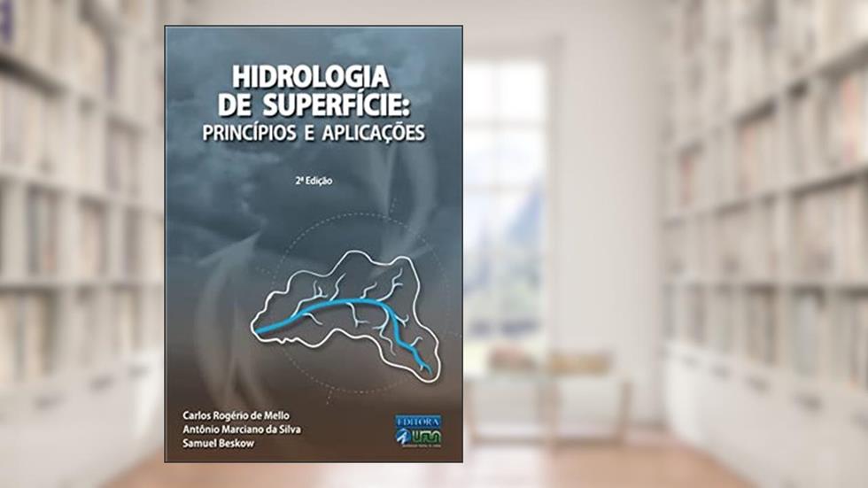 Hidrologia de Superfície: Princípios e Aplicações, do autor Carlos Rogério de Mello