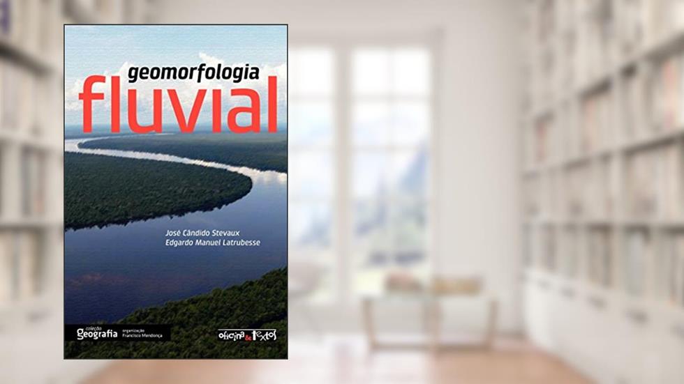 Geomorfologia Fluvial, do autor José Candido Stevaux; Edgardo Manuel Latrubesse