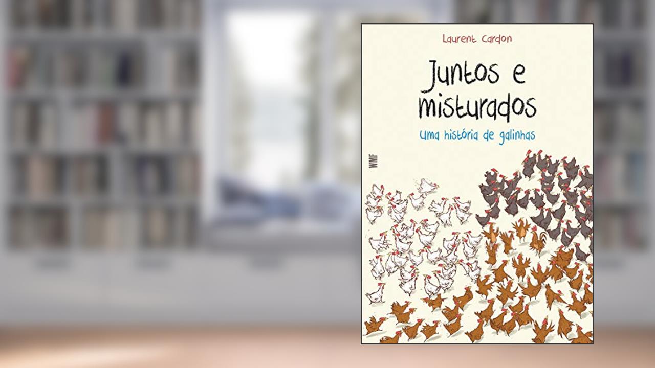 Juntos e misturados: Uma história de galinhas, do autor Laurent Cardon
