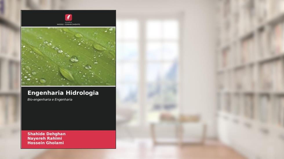 Engenharia Hidrologia: Bio-engenharia e Engenharia, do autor Shahide Dehghan; Nayereh Rahimi; Hossein Gholami