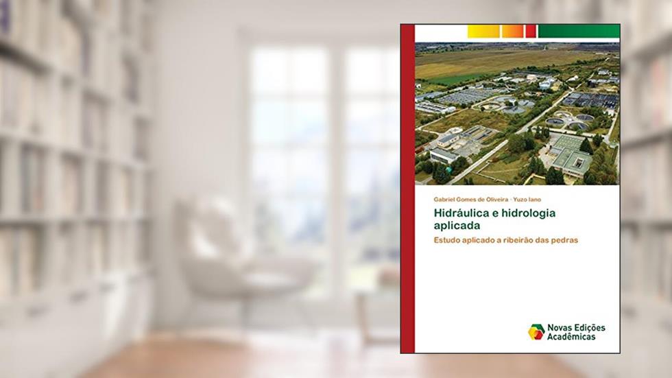 Hidráulica e hidrologia aplicada: Estudo aplicado a ribeirão das pedras, do autor Gabriel Gomes de Oliveira; Yuzo Iano