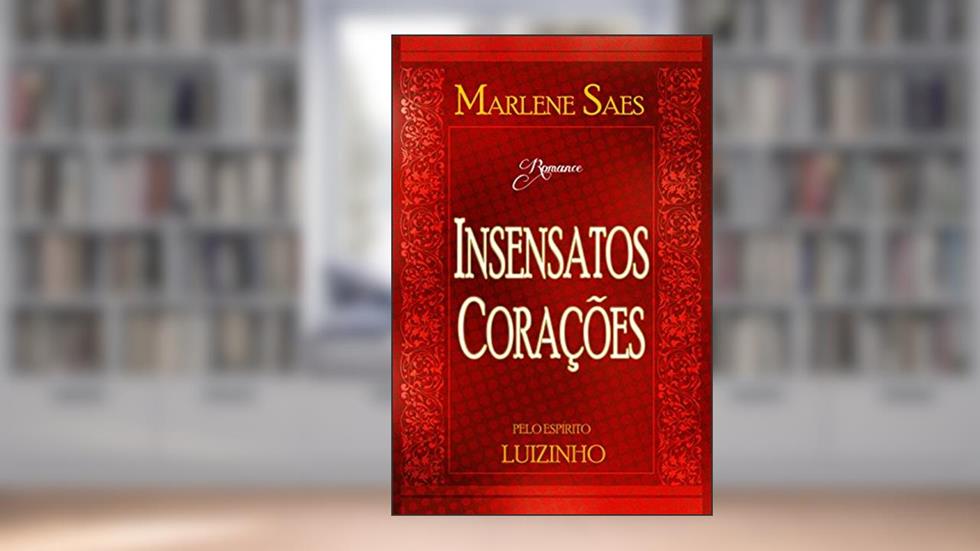 Insensatos Corações, do autor Marlene Saes