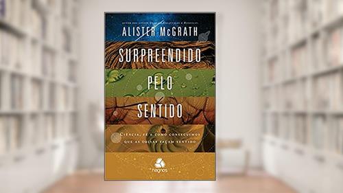 Capa de Surpreendido pelo sentido, do autor Alister Mcgrath