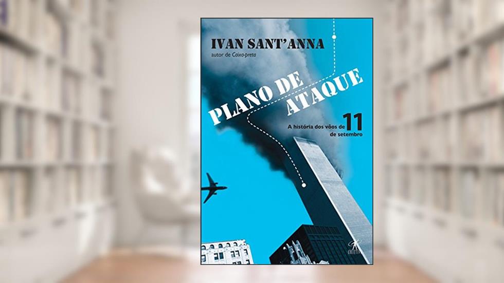 Plano de ataque: A história dos vôos de 11 de setembro, do autor Ivan Sant'Anna