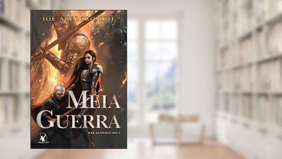 Meia Guerra (Mar despedaçado Livro 3), do autor Joe Abercrombie
