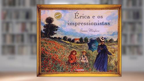 Capa de Erica e os Impressionistas, do autor James Mayhew
