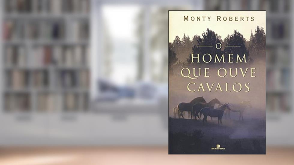 O homem que ouve cavalos, do autor Monty Roberts