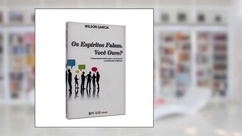 Capa de Os Espíritos Falam. Você Ouve?, do autor Wilson Garcia