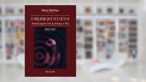 Capa de O Melhor que Vi e Ouvi II: Atualização em Laringe e Voz, do autor Mara Behlau