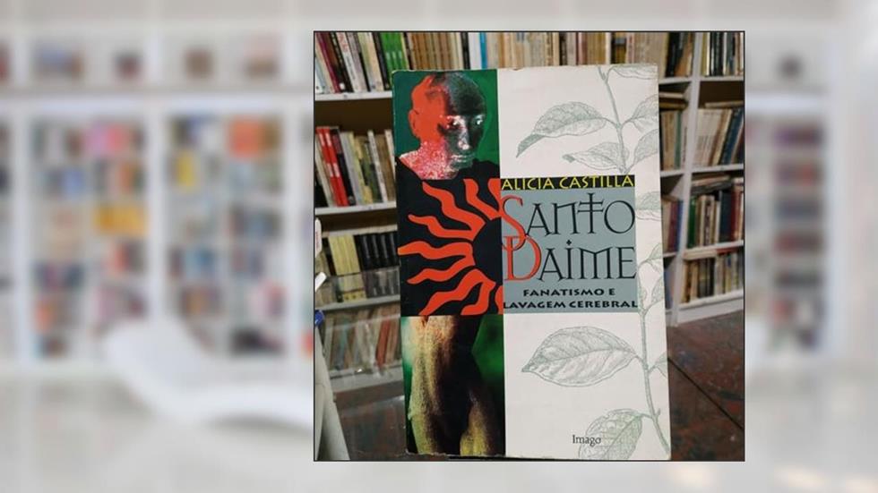 Santo Daime: Fanatismo E Lavagem Cerebral (Portuguese Edition), do autor Alicia Castilla